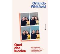 Quel che luccica. Una storia vera per capire, e temere, il mercato dell’arte contemporanea