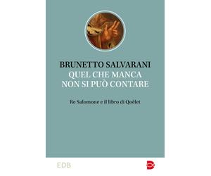 Quel che manca non si può contare. Re Salomone e il libro di Qoèlet [Paperback]