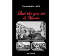 Quel che non sai di Varese - [Macchione Editore]