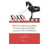 Quel che Omero non disse. «Il ratto di Elena» di Colluto e «La presa di Il...