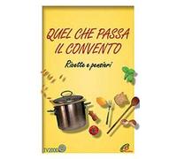 Quel che passa il convento. Ricette e pensieri
