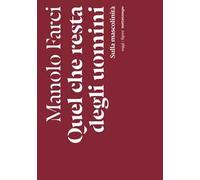 Quel che resta degli uomini. Sulla mascolinità
