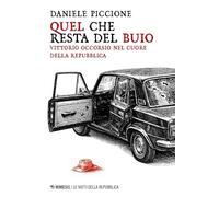 Quel che resta del buio. Vittorio Occorsio nel cuore della Repubblica