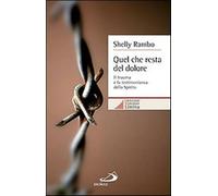 Quel che resta del dolore. Il trauma e la testimonianza dello Spirito