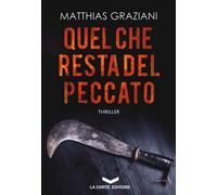 QUEL CHE RESTA DEL PECCATO - Graziani Matthias - 2024 - La Corte Editore