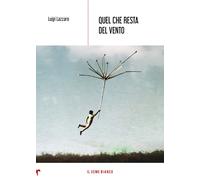 Quel che resta del vento - Lazzaro Luigi