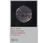 Quel che resta dell'architettura. Un progetto storico