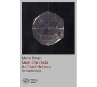Quel che resta dell'architettura. Un progetto storico