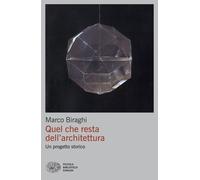 Quel che resta dell'architettura. Un progetto storico - 2025 - Ei