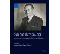 Quel che resta di Alcide. La memoria di De Gasperi nell’Italia repubblicana