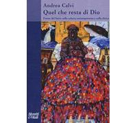 Quel che resta di Dio. Forme del sacro nella cultura contemporanea e nella clinica