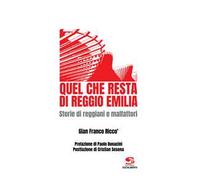 Quel che resta di Reggio Emilia. Storie di reggiani e malfattori