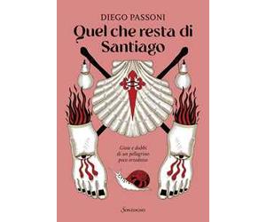 Quel che resta di Santiago. Gioie e dubbi di un pellegrino poco ortodosso