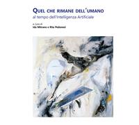 Quel che rimane dell'umano al tempo dell'Intelligenza Artificiale - Mitran...