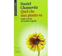Quel che una pianta sa. Guida ai sensi nel mondo vegetale