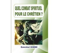 QUEL COMBAT SPIRITUEL POUR LE CHRETIEN ?