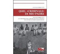 Quel «criminale» di mio padre. Eugenio Perucatti e la riforma del carcere di San