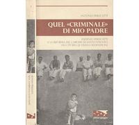 Quel «Criminale» Di Mio Padre. Eugenio Perucatti E La Riforma Del Carcere Di San