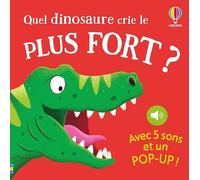 Quel dinosaure crie le plus fort ?: Avec 5 sons et un pop-up !