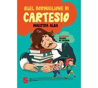 Quel dormiglione di Cartesio. Ediz. a colori