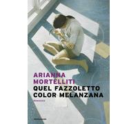 Libri Mortelliti Arianna - Quel Fazzoletto Color Melanzana