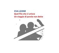 Quel filo che ci unisce. Un viaggio di parole non dette