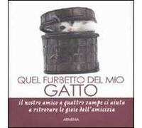 Quel furbetto del mio gatto. Ediz. illustrata