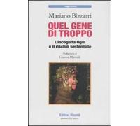 Quel gene di troppo. L'incognita Ogm e il rischio sostenibile