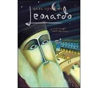 Quel genio di Leonardo. Ediz. illustrata