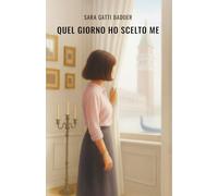 QUEL GIORNO HO SCELTO ME