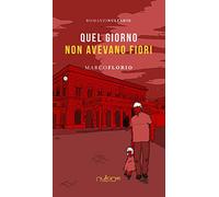 Quel giorno non avevano fiori