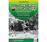 Quel gran cinema del calcio. Dal muto ad oggi. Con video - Da Pozzo Marco