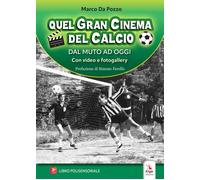 Quel gran cinema del calcio. Dal muto ad oggi. Con video
