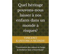 Quel héritage pouvons-nous laisser à nos enfants dans un monde à risques?: "Transmettre des valeurs et forger la résilience face à l’incertitude"