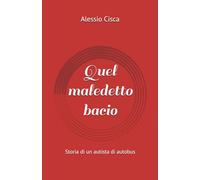 Quel maledetto bacio: Storia di un autista di autobus