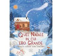 Quel Natale in cui ero grande. Ediz. a colori - Asnicar Nicoletta, Zanella...