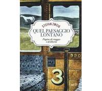 Quel paesaggio lontano. Pagine di viaggio e di libertà