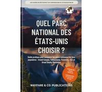 Quel parc national des États-Unis choisir ?: Guide pratique pour comparer les parcs nationaux les plus populaires - Grand Canyon, Yellowstone, Yosemite, Zion et Great Smoky Mountains