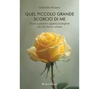 Quel piccolo grande scorcio di me. Storie e pensieri appena bisbigliati ma che fanno rumore