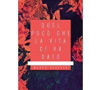 Quel poco che la vita ci ha dato - Scevola Marco