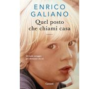 Libri Enrico Galiano - Quel Posto Che Chiami Casa