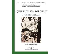 «Quel problema del cielo». La poesia di Pier Luigi Bacchini