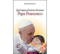 Quel ragazzo d'oratorio diventato papa Francesco