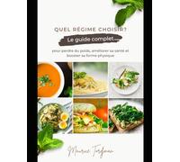 Quel régime choisir ? Le guide complet pour perdre du poids, améliorer sa santé et booster sa forme physique