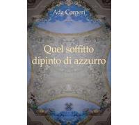 Quel soffitto dipinto di azzurro