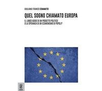 Quel sogno chiamato Europa. Il lungo addio di un progetto politico... o la speranza di un ecumenismo di popoli?