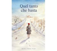 Quel tanto che basta di Maria Rosa Pizzi, 2017, Youcanprint