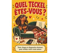 Quel teckel êtes-vous ?: tests, bingos et diagnostics douteux : Le cadeau idéal pour un Secret Santa ou un cadeau d'anniversaire pour votre ami, ... ou vous-même qui en a déjà plein les pattes