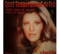 QUEL TEMPÉRAMENT DE FEU - AIMER AVANT DE MOURIR - C'EST LE CŒUR - ....etc.....
