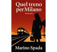 QUEL TRENO PER MILANO